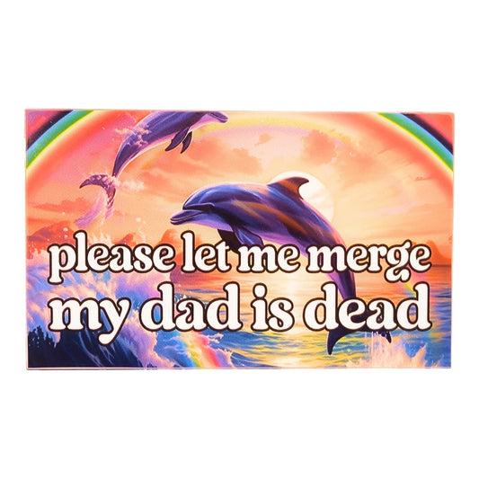 Please Let Me Merge My Dad Is Dead | Vinyl Sticker
