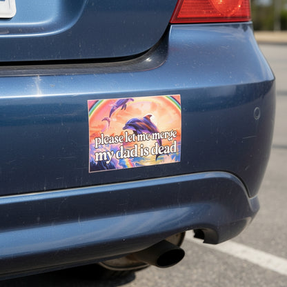 Please Let Me Merge My Dad Is Dead | Vinyl Sticker