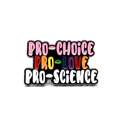 Pro-Choice Pro-Love Pro-Science [Pride] | Collectible Pin