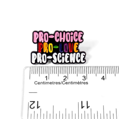 Pro-Choice Pro-Love Pro-Science [Pride] | Collectible Pin