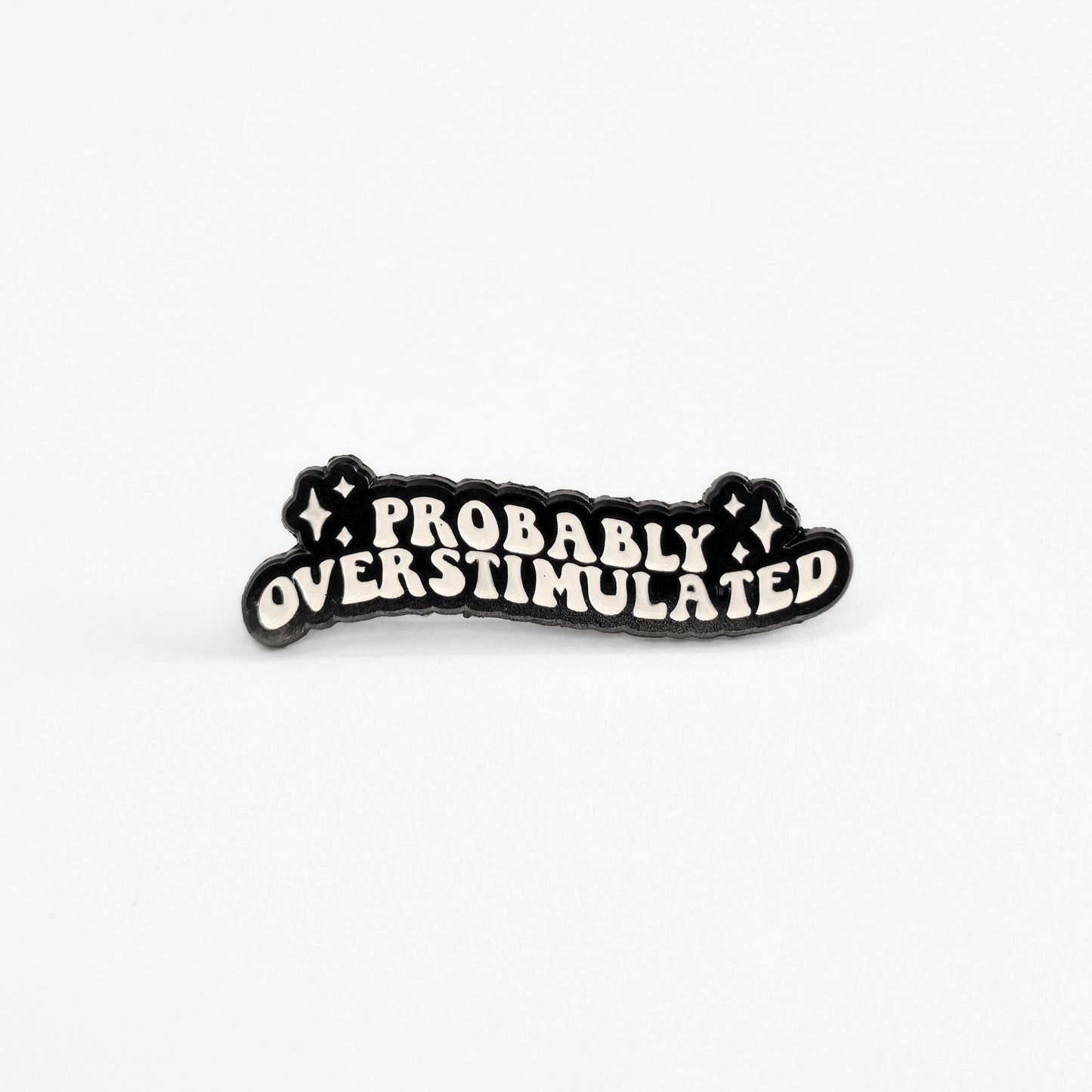 Probably Overstimulated | Collectible Pin