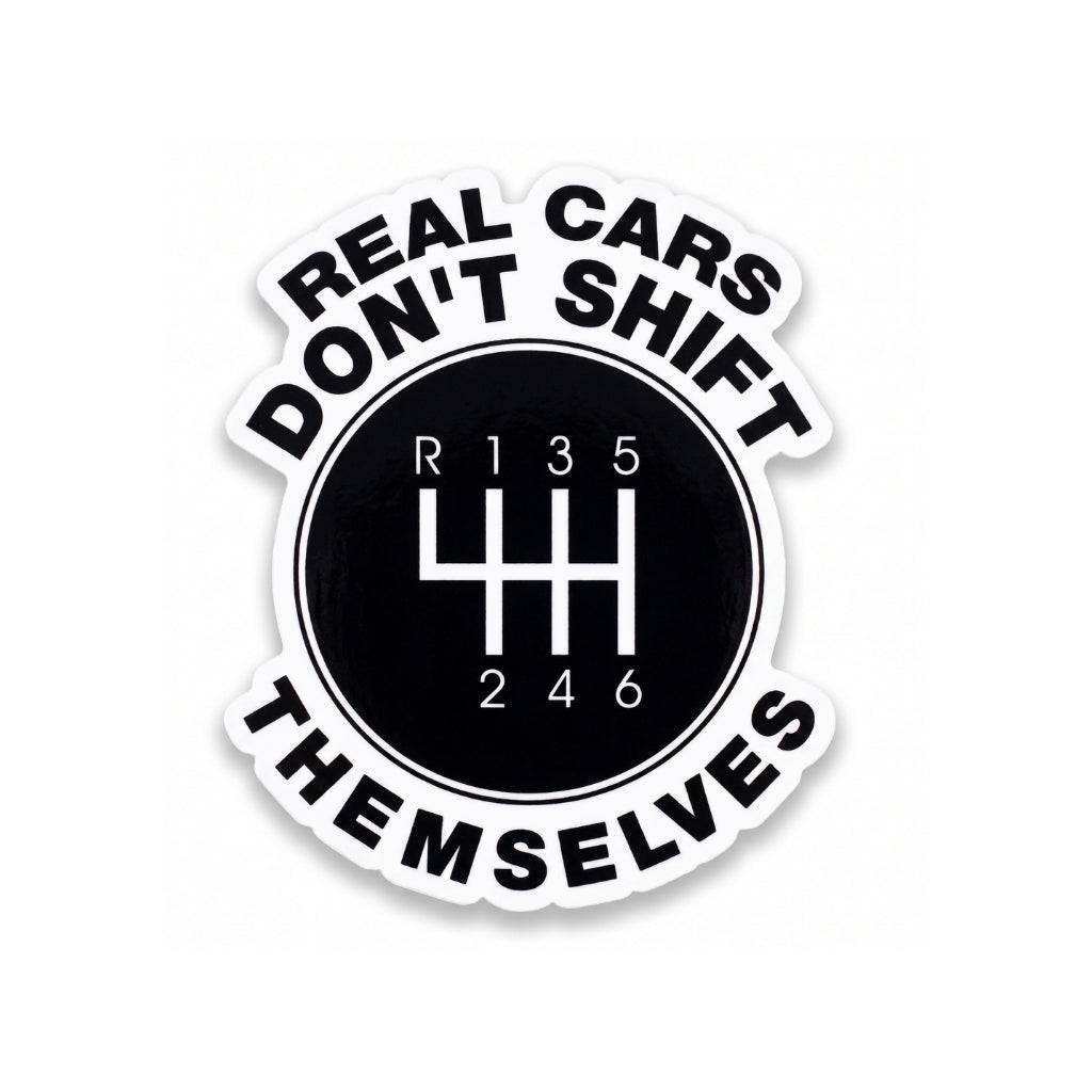 Real Cars Don't Shift Themselves | Vinyl Sticker