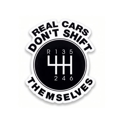 Real Cars Don't Shift Themselves | Vinyl Sticker