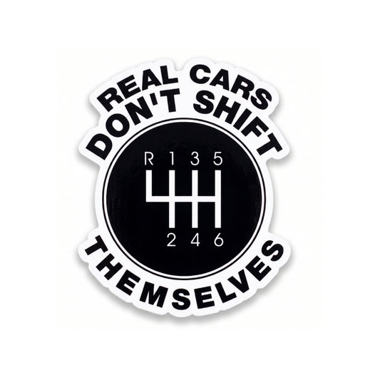 Real Cars Don't Shift Themselves | Vinyl Sticker