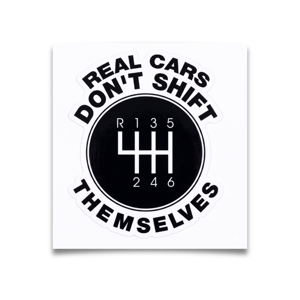 Real Cars Don't Shift Themselves | Vinyl Sticker