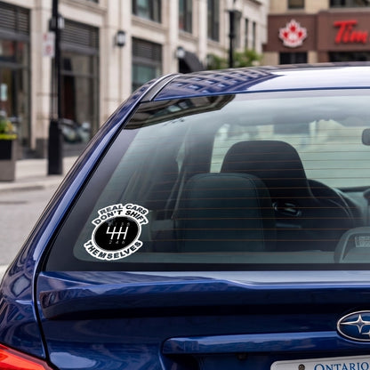 Real Cars Don't Shift Themselves | Vinyl Sticker