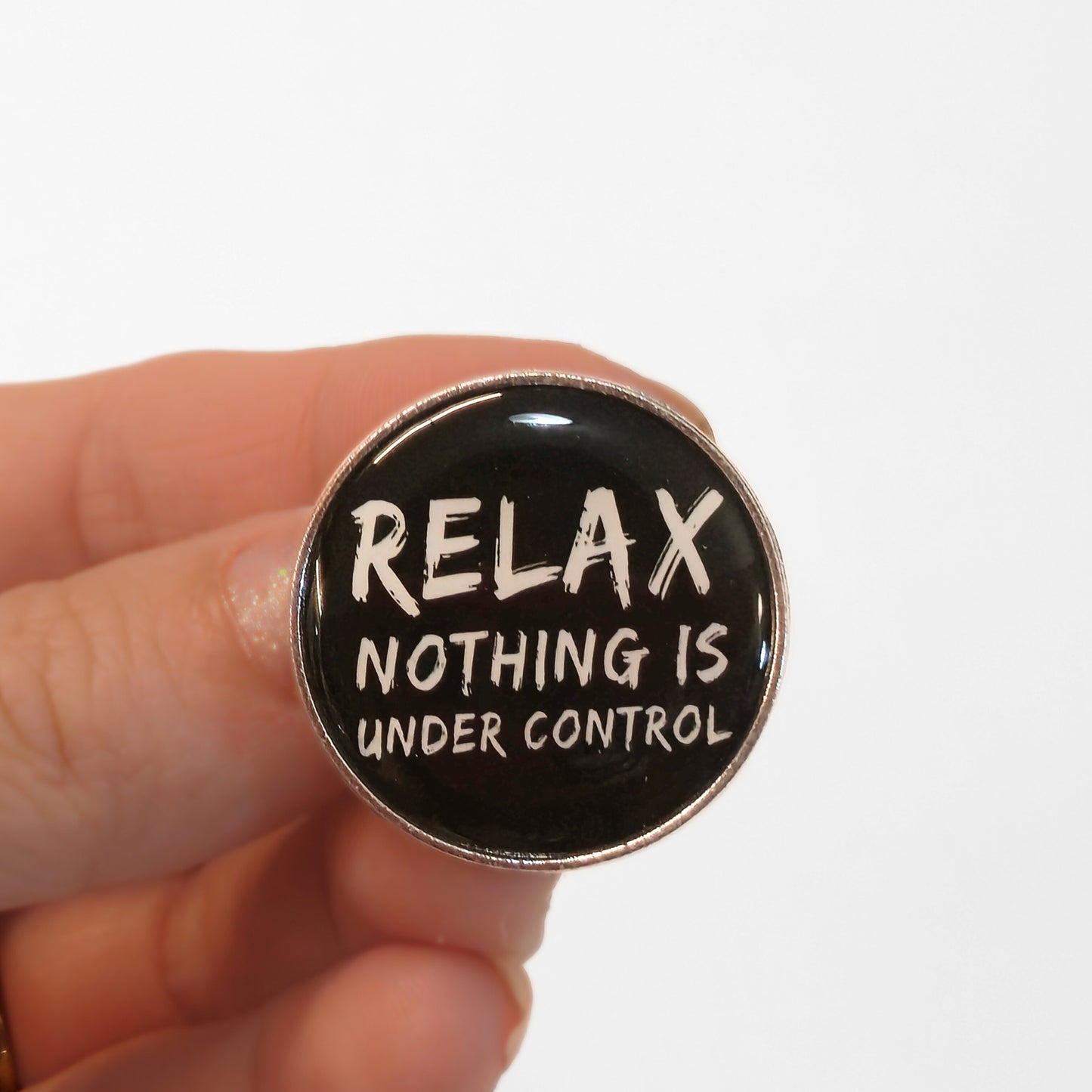 Relax. Nothing Is Under Control | Collectible Pin