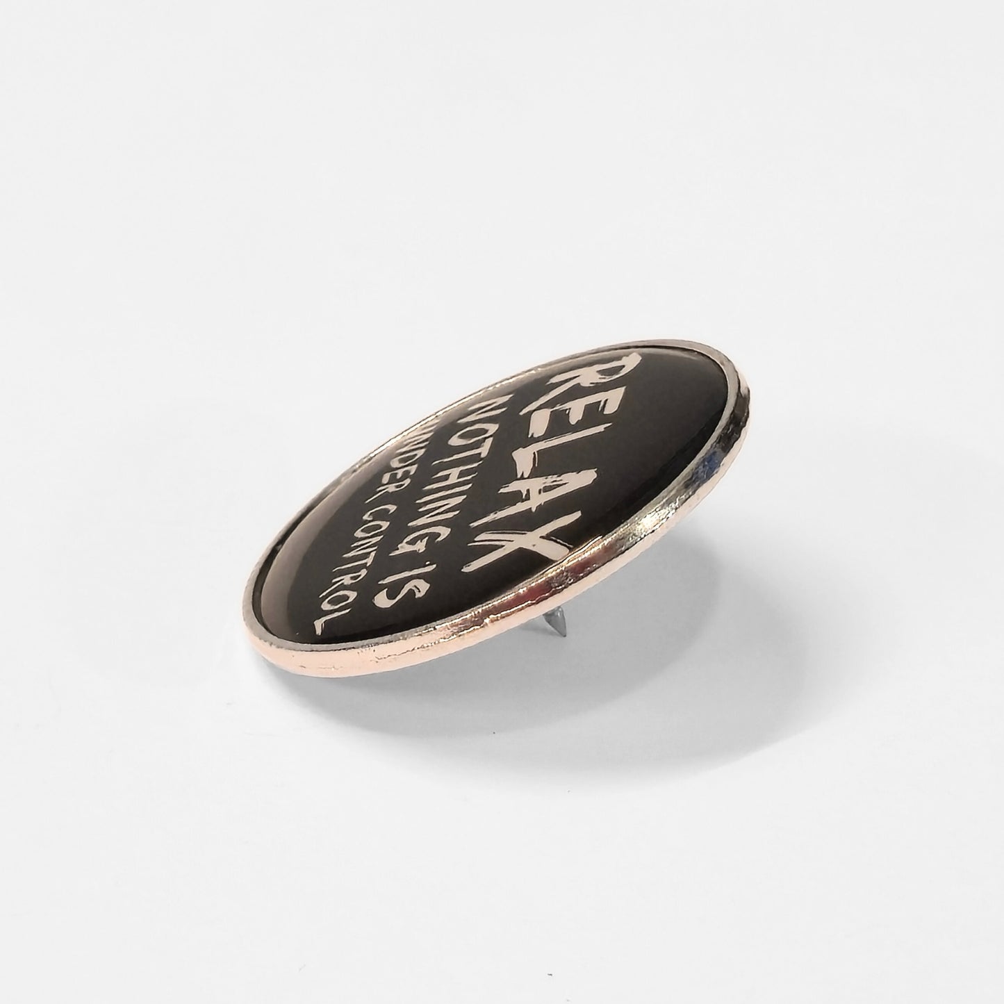 Relax. Nothing Is Under Control | Collectible Pin