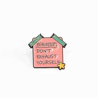 Reminder: Don't Exhaust Yourself | Collectible Pin
