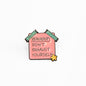 Reminder: Don't Exhaust Yourself | Collectible Pin