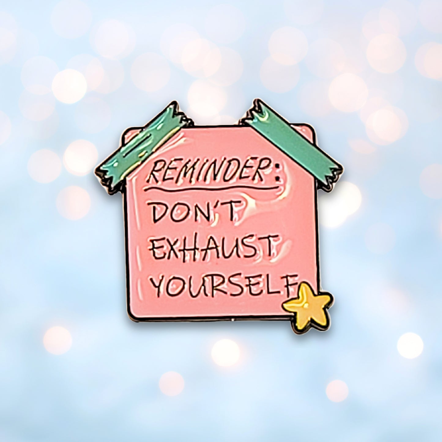 Reminder: Don't Exhaust Yourself | Collectible Pin