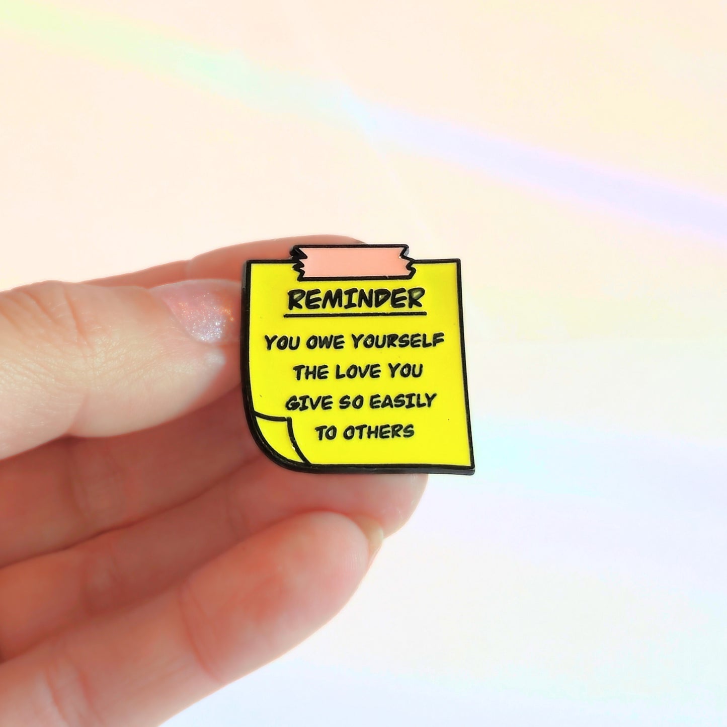 Reminder: You Owe Yourself The Love You Give So Easily to Others | Collectible Pin