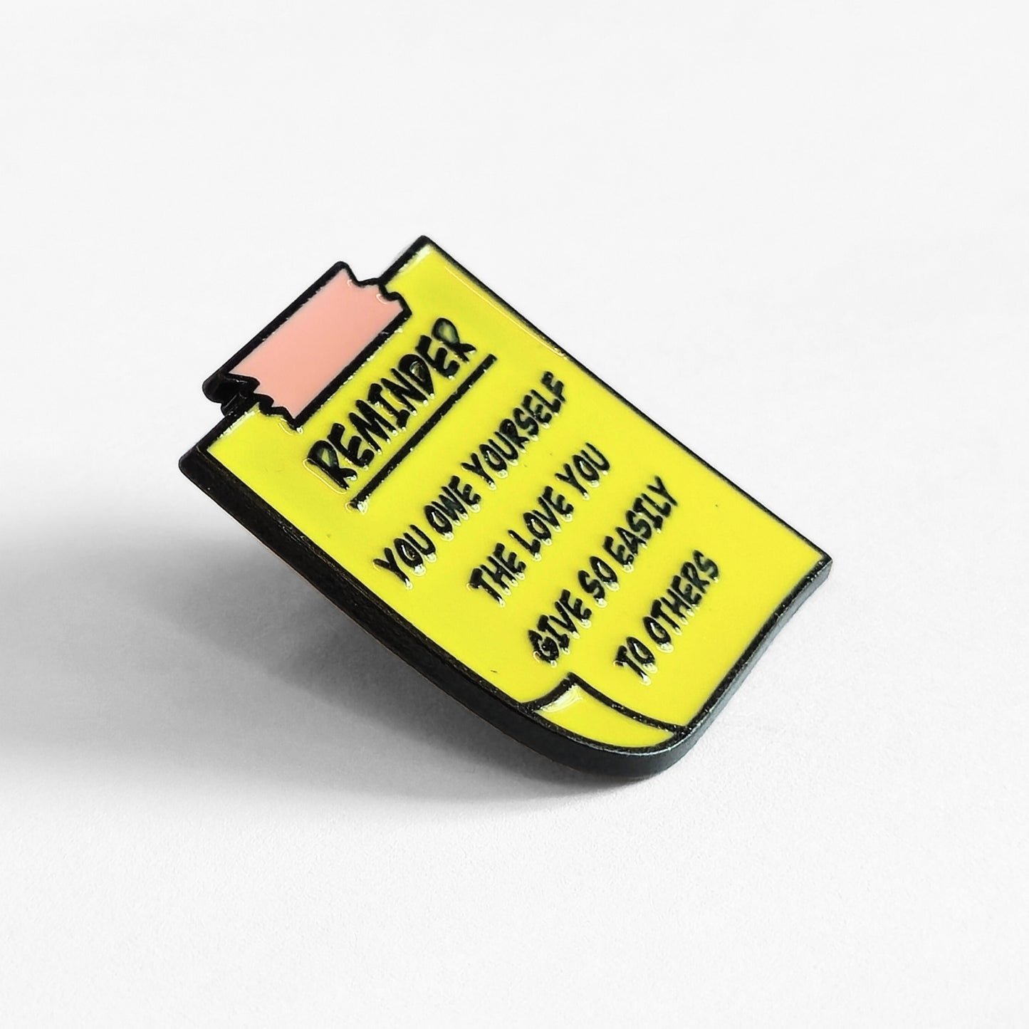 Reminder: You Owe Yourself The Love You Give So Easily to Others | Collectible Pin