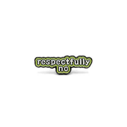 Respectfully No | Collectible Pin