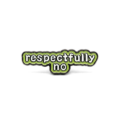 Respectfully No | Collectible Pin