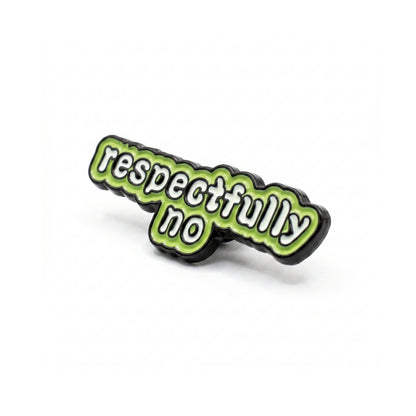 Respectfully No | Collectible Pin