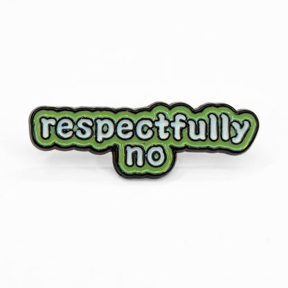 Respectfully No | Collectible Pin