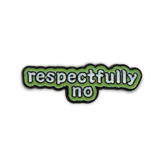 Respectfully No | Collectible Pin