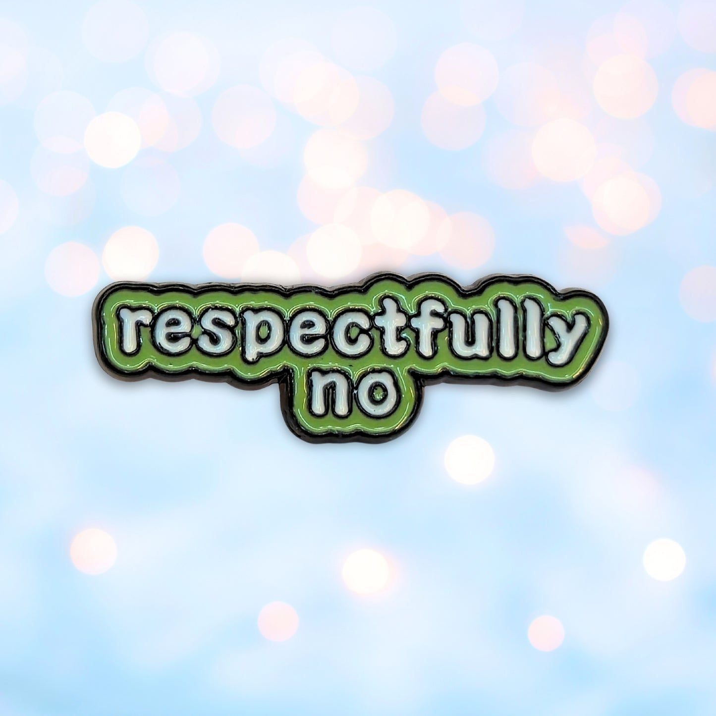 Respectfully No | Collectible Pin