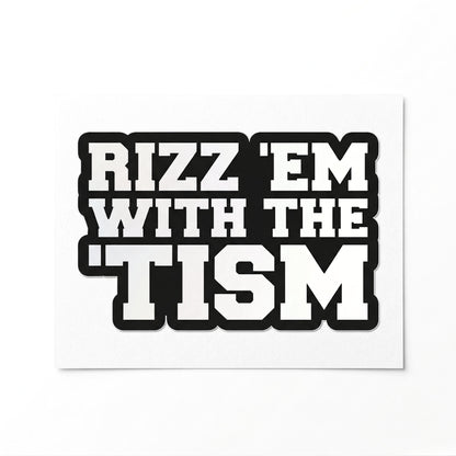Rizz 'Em With the 'Tism | Vinyl Sticker