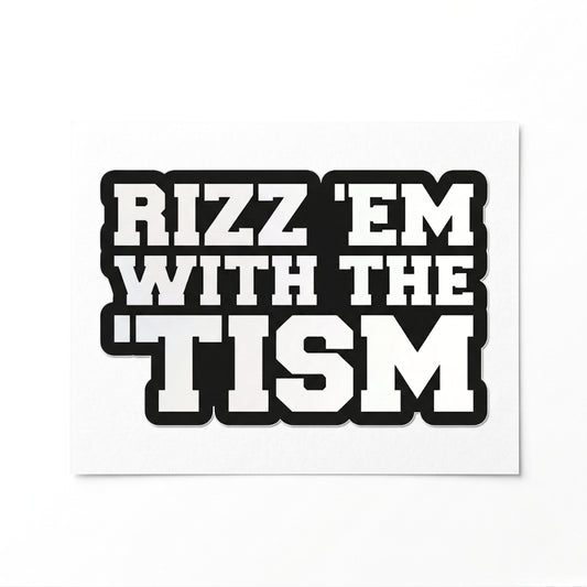 Rizz 'Em With the 'Tism | Vinyl Sticker