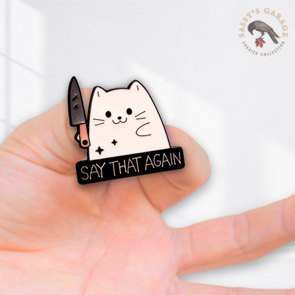 "Say That Again" Stabby Cat | Collectible Pin