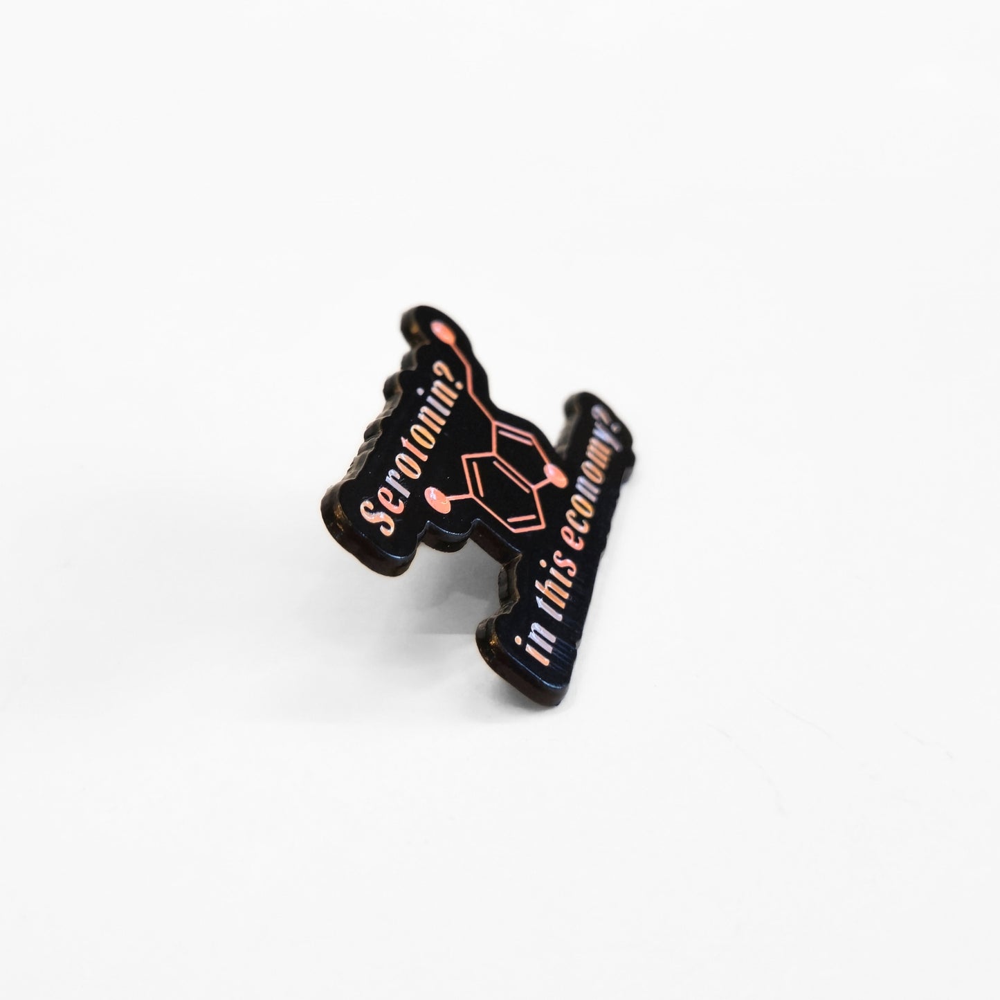Serotonin? In This Economy? | Collectible Pin