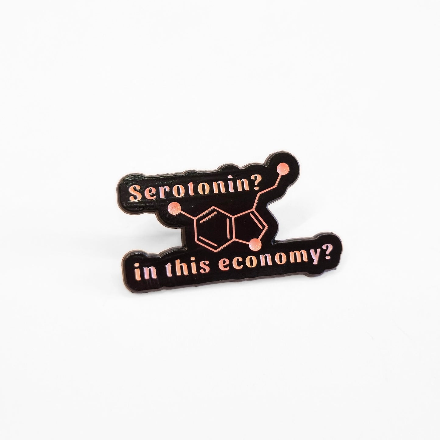 Serotonin? In This Economy? | Collectible Pin