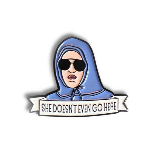 She Doesn't Even Go Here | Collectible Pin