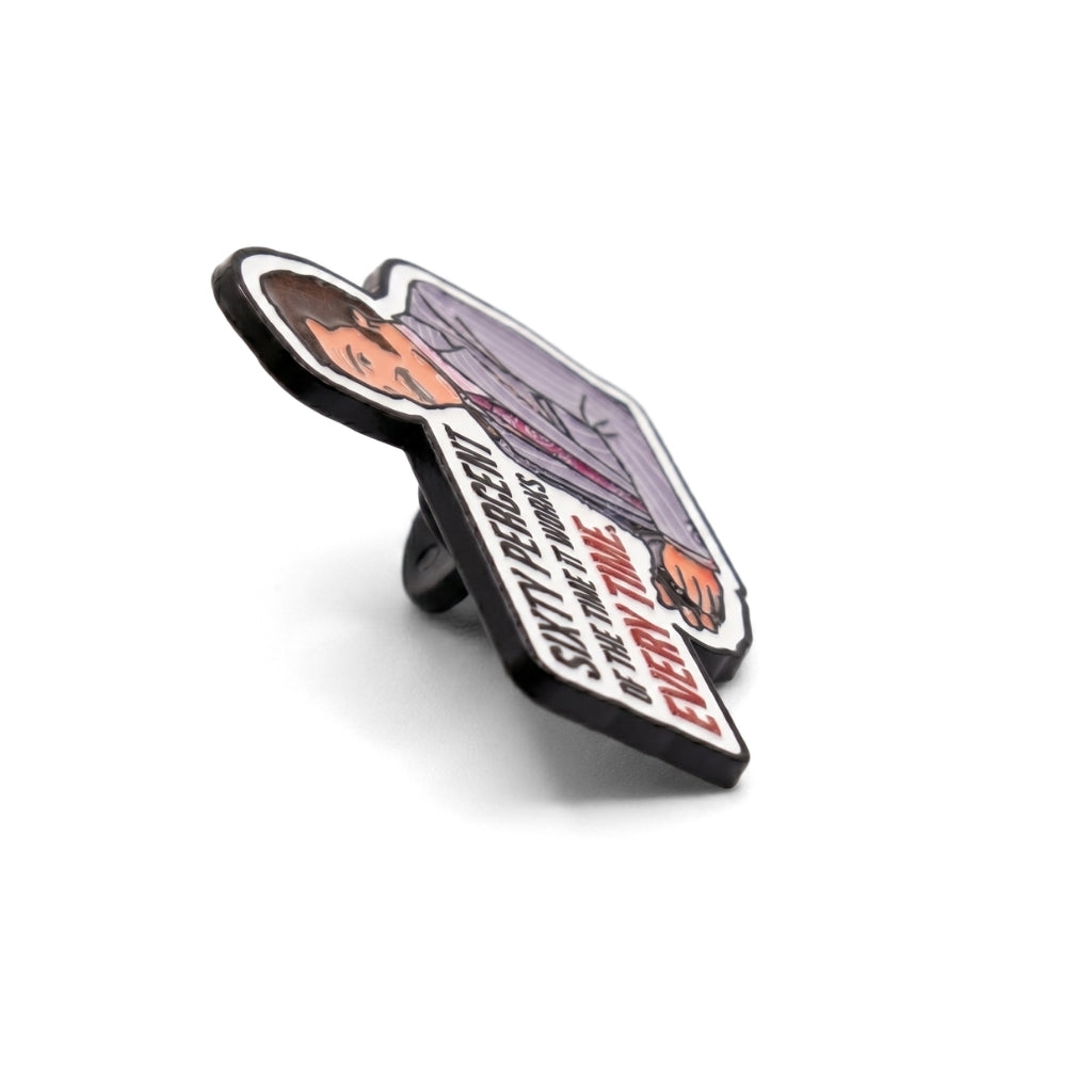 Sixty Percent of the Time It Works Every Time | Collectible Pin