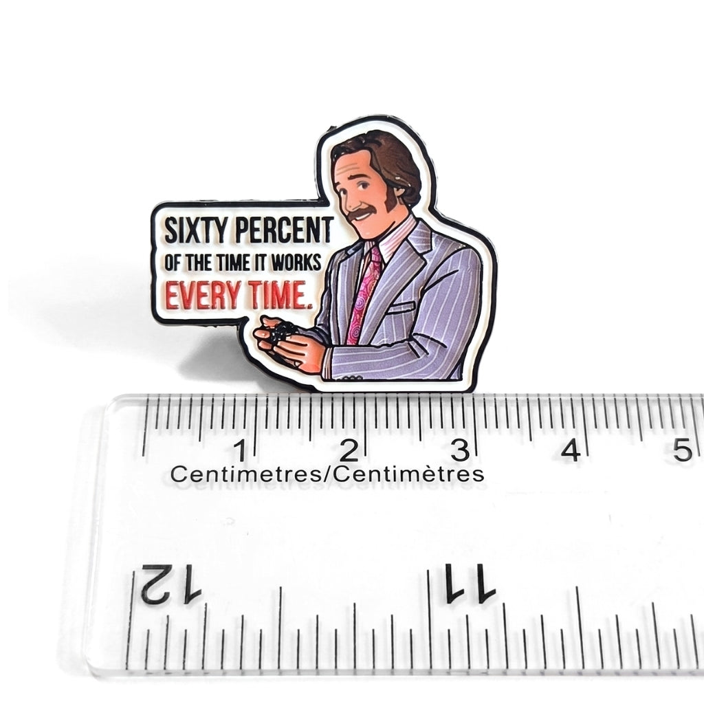 Sixty Percent of the Time It Works Every Time | Collectible Pin