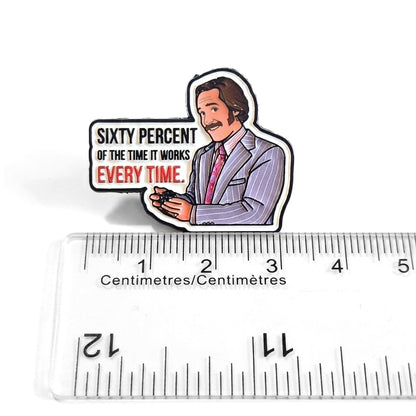 Sixty Percent of the Time It Works Every Time | Collectible Pin