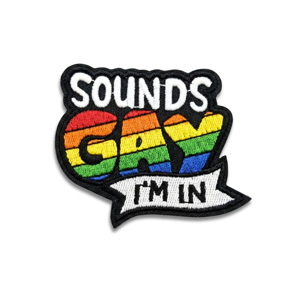 Sounds Gay I'm In | Embroidered Patch
