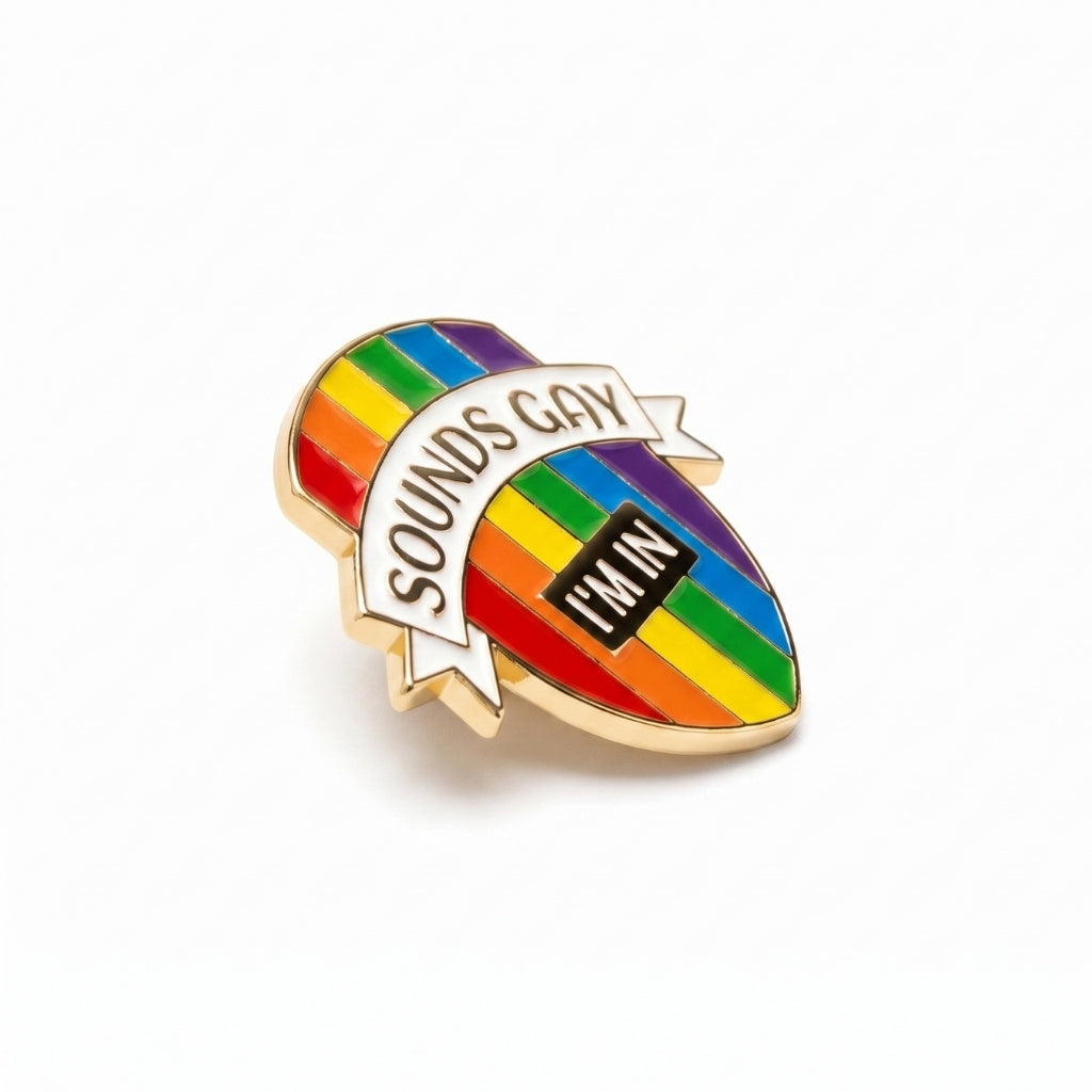 Sounds Gay I'm In (Shield) [Pride] | Collectible Pin