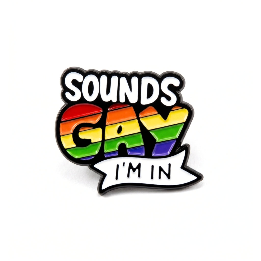 Sounds Gay I'm In [Pride] | Collectible Pin