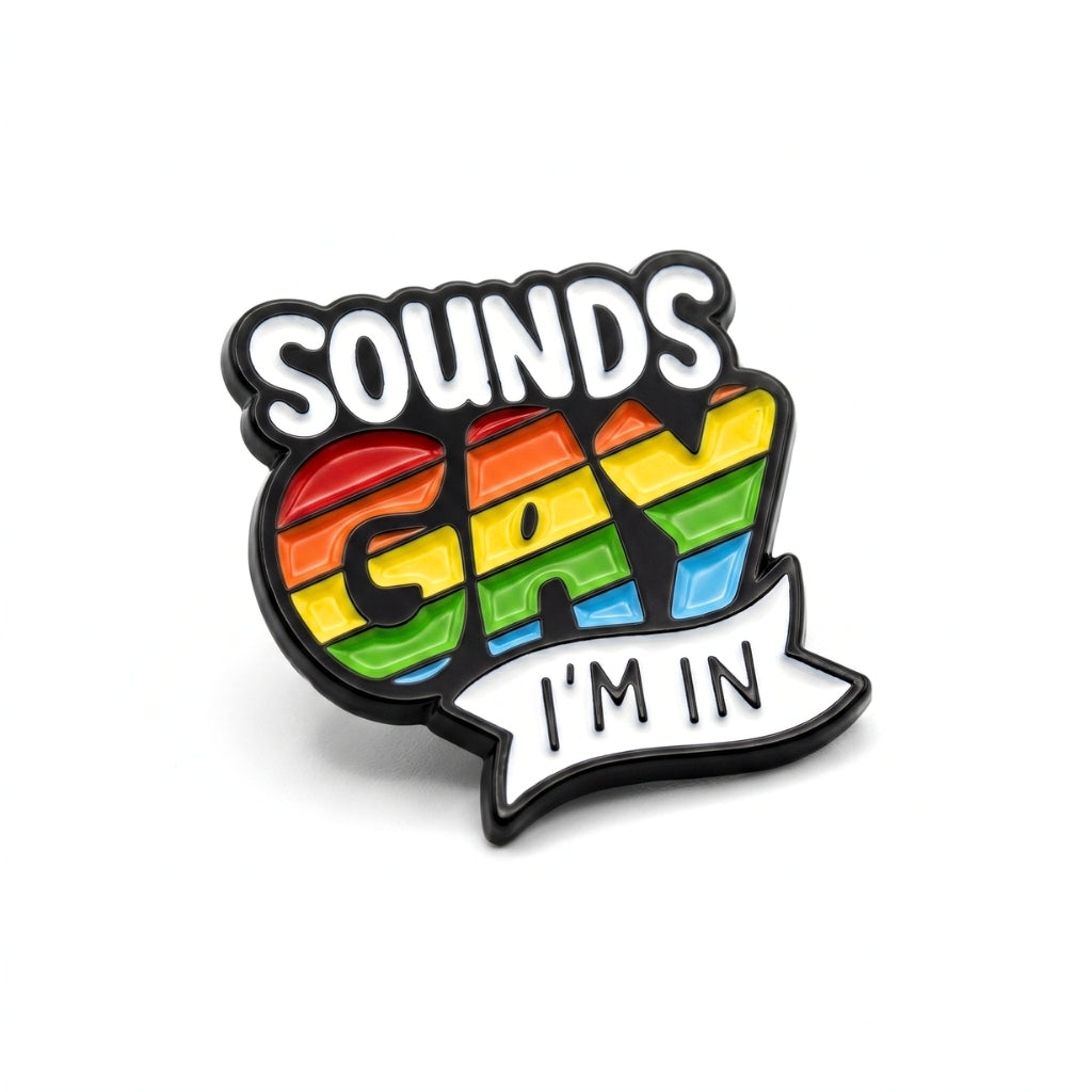 Sounds Gay I'm In [Pride] | Collectible Pin