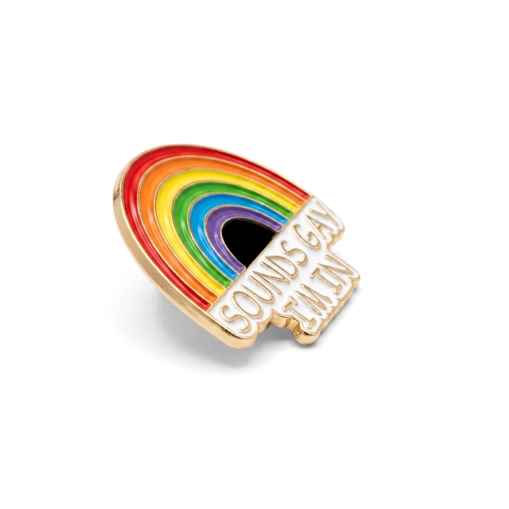 Sounds Gay I'm In (Rainbow) [Pride] | Collectible Pin