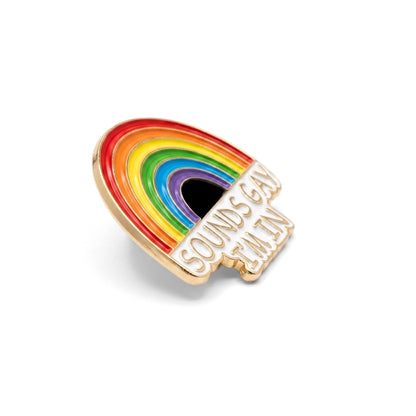 Sounds Gay I'm In (Rainbow) [Pride] | Collectible Pin