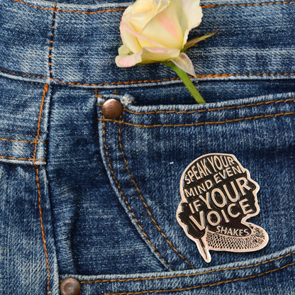 Speak Your Mind Even If Your Voice Shakes | Collectible Pin