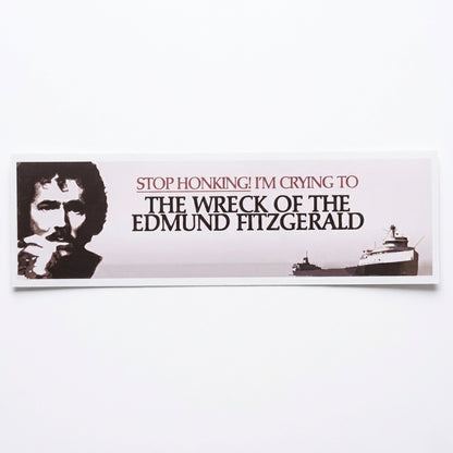 Stop Honking! I'm Crying to The Wreck of the Edmund Fitzgerald | Vinyl Sticker