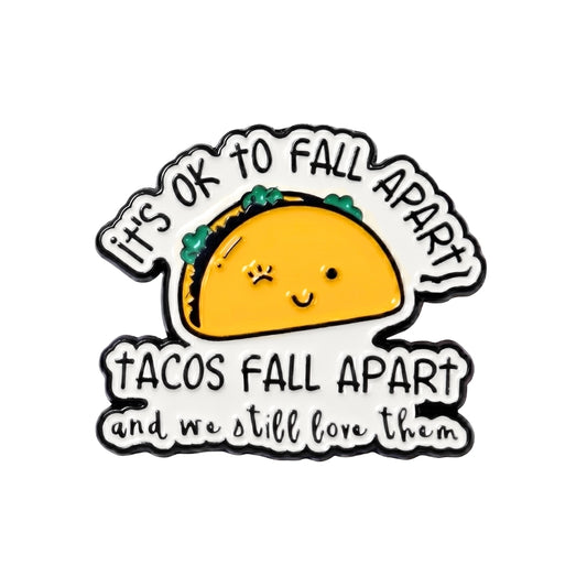 It's Ok To Fall Apart (Tacos Fall Apart) | Collectible Pin