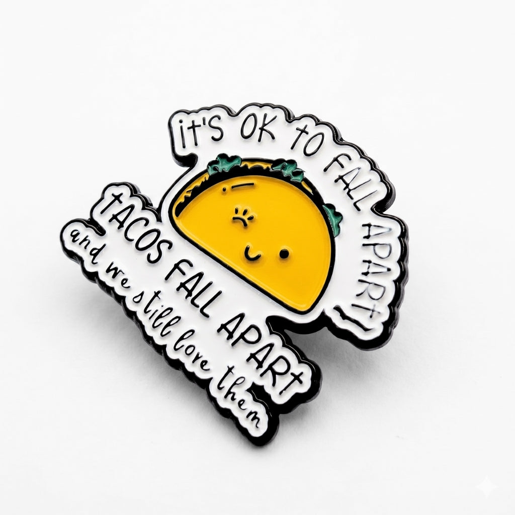 It's Ok To Fall Apart (Tacos Fall Apart) | Collectible Pin