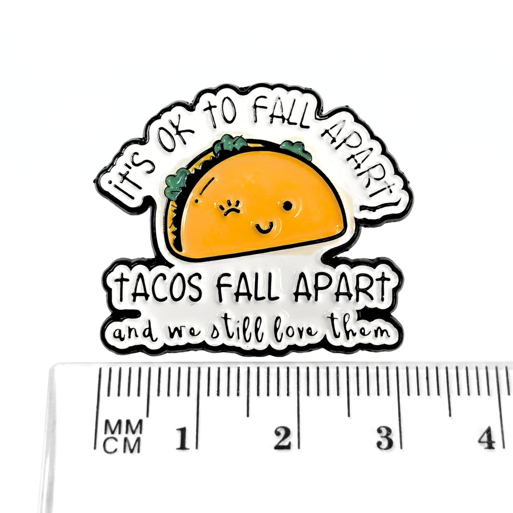 It's Ok To Fall Apart (Tacos Fall Apart) | Collectible Pin