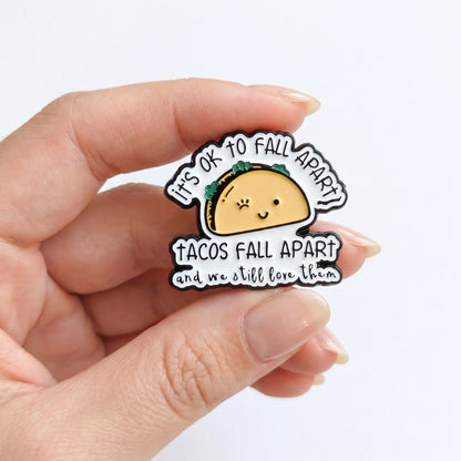 It's Ok To Fall Apart (Tacos Fall Apart) | Collectible Pin