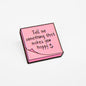 Tell Me Something That Makes You Happy | Collectible Pin