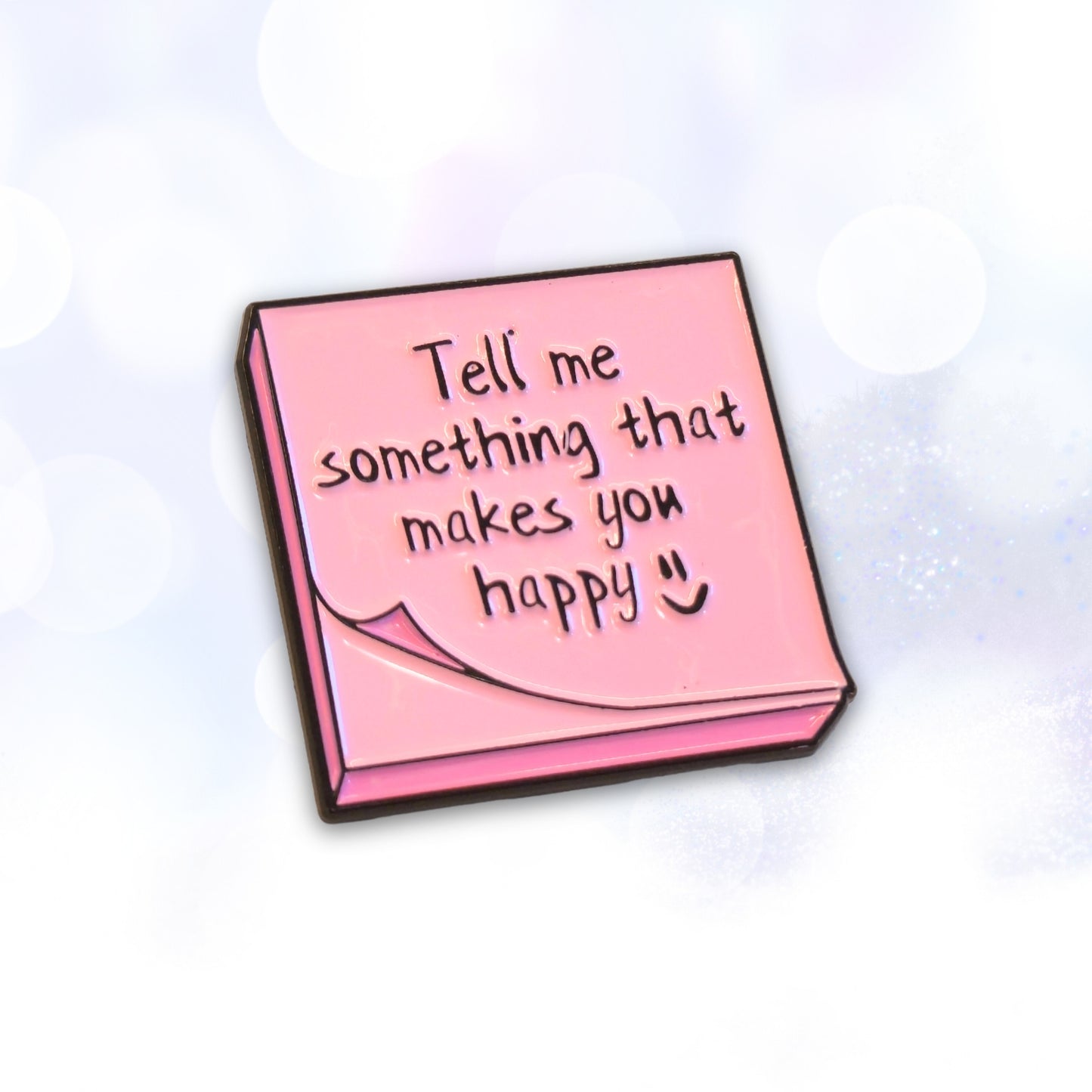 Tell Me Something That Makes You Happy | Collectible Pin