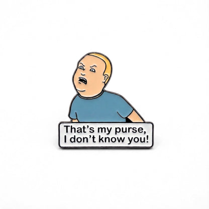 That's My Purse, I Don't Know You! | Collectible Pin