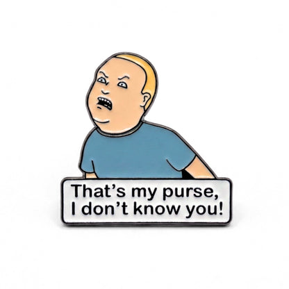 That's My Purse, I Don't Know You! | Collectible Pin