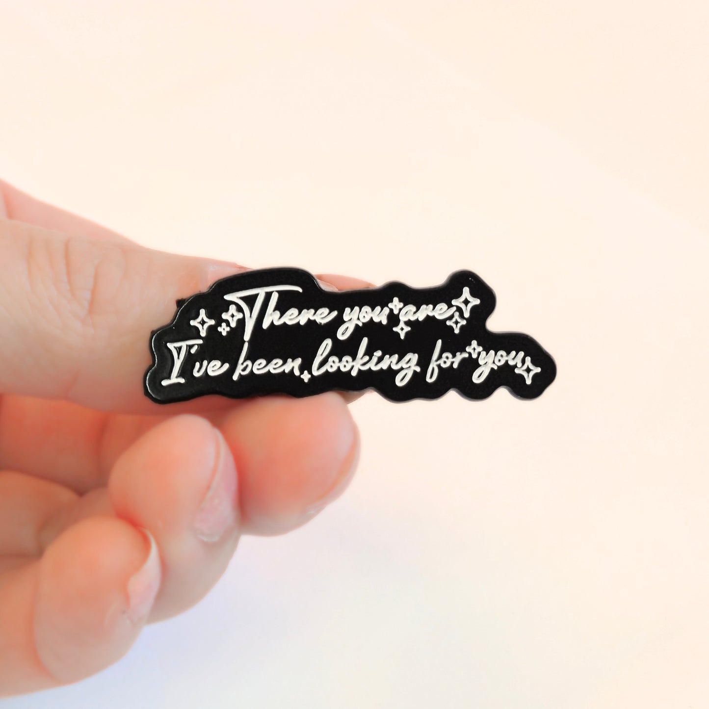 There You Are I've Been Looking For You | Collectible Pin