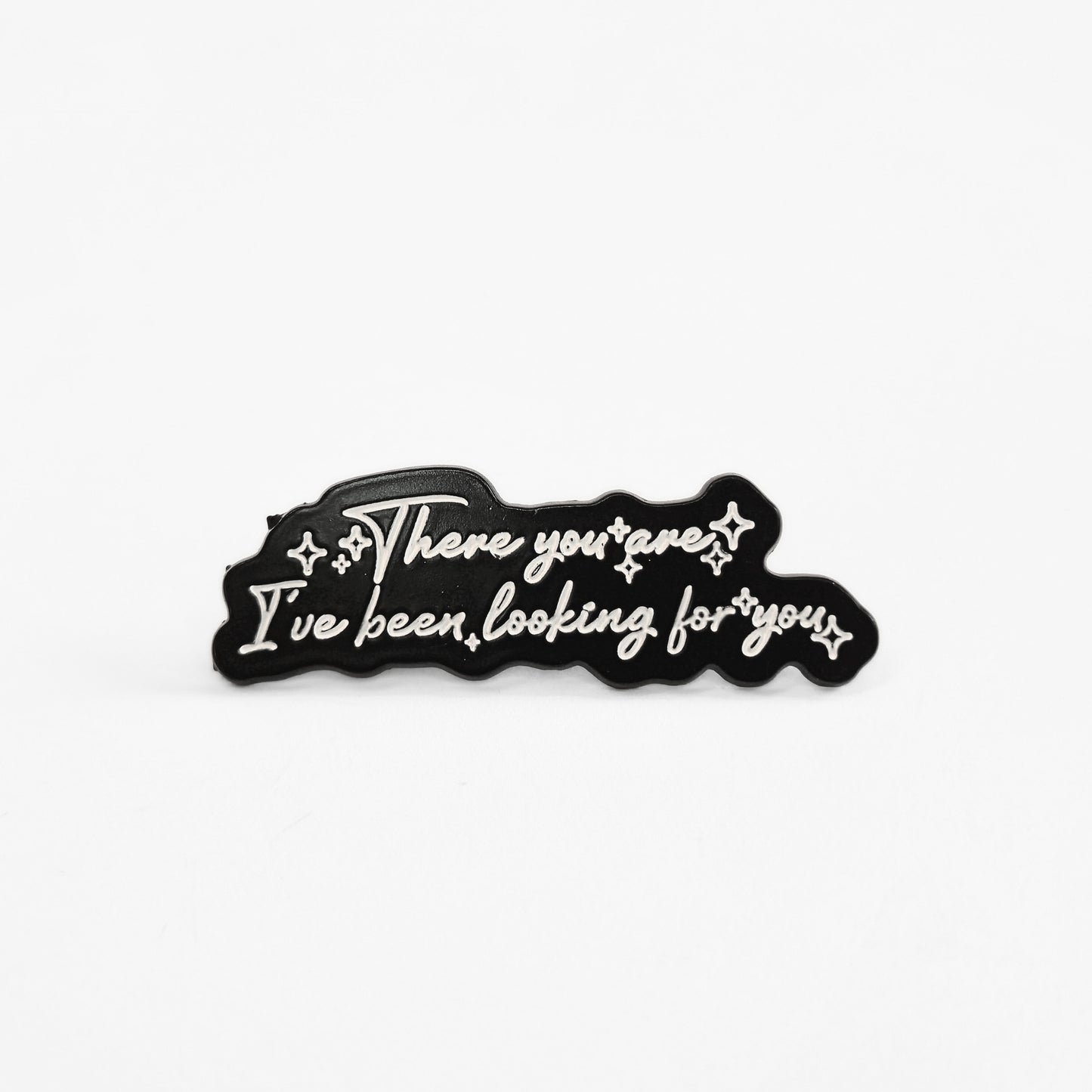 There You Are I've Been Looking For You | Collectible Pin